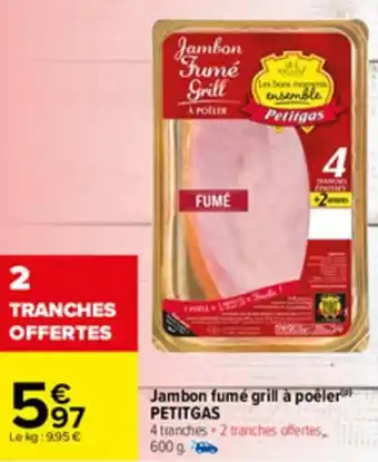 Carrefour Jambon fumé grill à poêler PETITGAS offre
