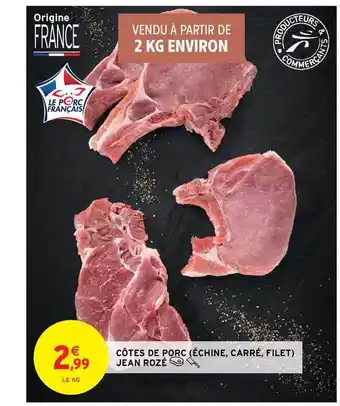 Intermarché Contact Côtes De Porc (échine, Carré, Filet) Jean Rozé offre
