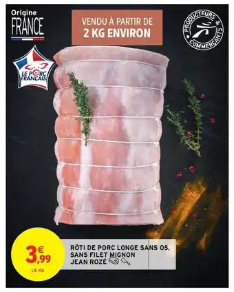 Intermarché Contact Rôti De Porc Longe Sans Os, Sans Filet Mignon Jean Rozé offre