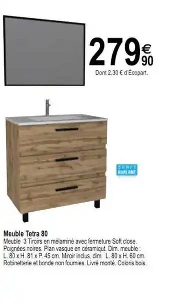 Tridôme Meuble Tetra 80 offre