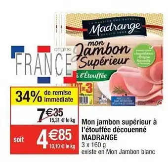 Cora x Carrefour Mon Jambon Supérieur à L'étouffée Découenné Madrange offre