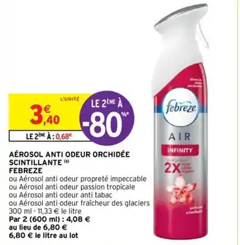 Intermarché Aérosol Anti Odeur Orchidée Scintillante Febreze offre