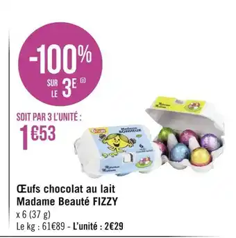 Géant Casino Fizzy œufs chocolat au lait madame beauté offre