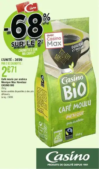 Casino Supermarchés Café moulu pur arabica mexique max havelaar CASINO BIO offre