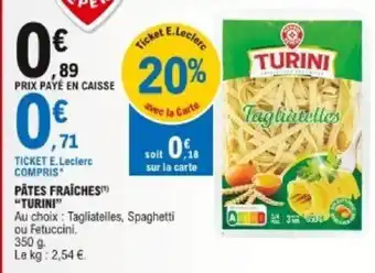 E.Leclerc Pâtes Fraîches Turini offre