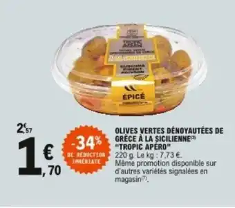 E.Leclerc Olives vertes dénoyautées de gréce a la sicilienne Tropic apéro offre