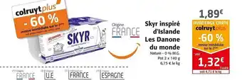 Colruyt Skyr Inspiré D'islande Les Danone Du Monde offre