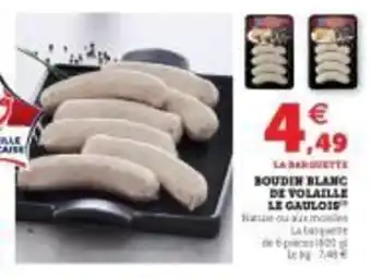 Super U Boudin blanc de volaille le gaulois offre
