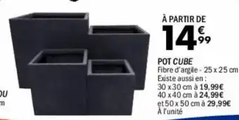 La Foir'Fouille Pot cube offre