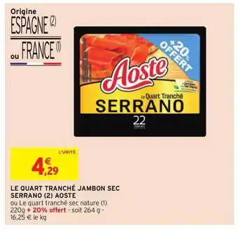 Intermarché Hyper Le Quart Tranché Jambon Sec Serrano Aoste offre