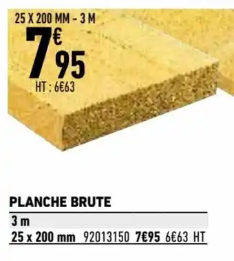 Brico Cash Planche Brute offre