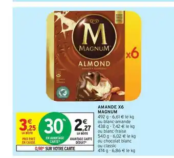 Intermarché Hyper Amande X6 Magnum offre
