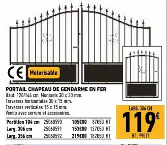 Brico Cash Portail chapeau de gendarme en fer offre