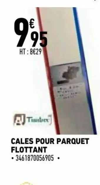 Brico Cash Cales pour parquet flottant offre