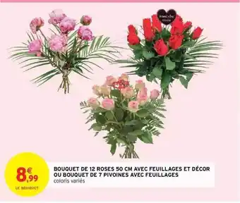 Intermarché Express Bouquet De 12 Roses 50 Cm Avec Feuillages Et Décor Ou Bouquet De 7 Pivoines Avec Feuillages offre