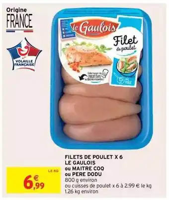 Intermarché Express Filets De Poulet X6 Le Gaulois Ou Maître Coq Ou Père Dodu offre