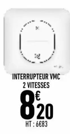 Brico Cash Interrupteur VMC offre