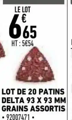 Brico Cash Lot de 20 patins delta 93 x 93mm grains assortis offre