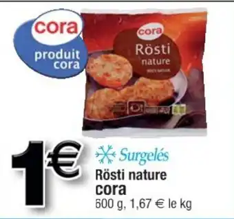 Cora x Carrefour Rösti nature offre