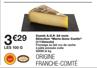 Monoprix Marie-anne cantin comté a.o.p. 24 mois sélection (1/12meule) offre