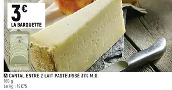 Cantal entre 2 lait pasteurisé 31% m.g.