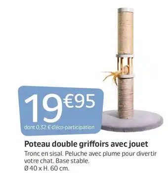 Jardiland Poteau double griffoirs avec jouet offre
