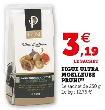 Super U Pruni figue ultra moelleuse offre