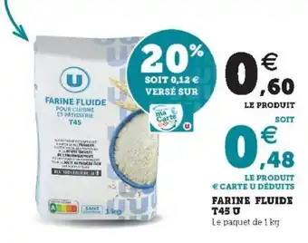Super U Farine fluide T45 U offre