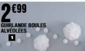 La Foir'Fouille Guirlande boules alvéolées offre