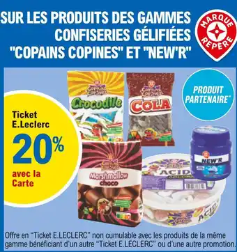 E.Leclerc Bon plan sur les produits des gammes confiseries gélifiées "copains copines" et "new'r offre