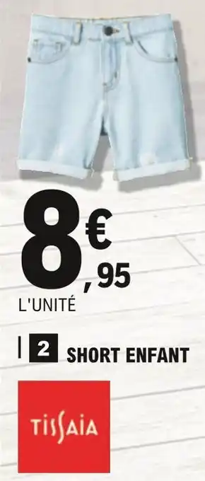 E.Leclerc Tissaia short enfant offre