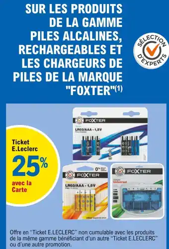 E.Leclerc Foxter bon plan sur les produits de la gamme piles alcalines, rechargeables et les chargeurs de piles de la marque foxter offre