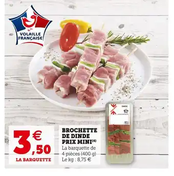 Super U Brochette de dinde prix mini offre