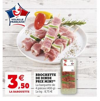 Super U Brochette de dinde prix mini offre