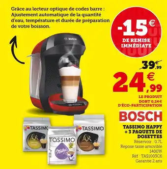 Super U Bosch tassimo happy + 3 paquets de dosettes offre