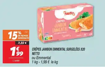 Netto Crêpes jambon emmental surgelées X20 netto offre