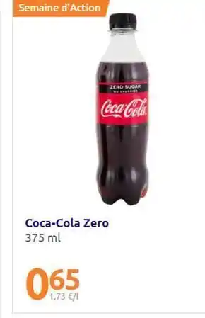 Action Semaine d'action zero sugar coca-cola coca-cola zero 375 ml 065 1,73 €/1 offre