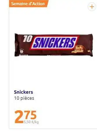 Action Semaine d'action + 10 snickers snickers 10 pièces 275 35,50 €/kg offre
