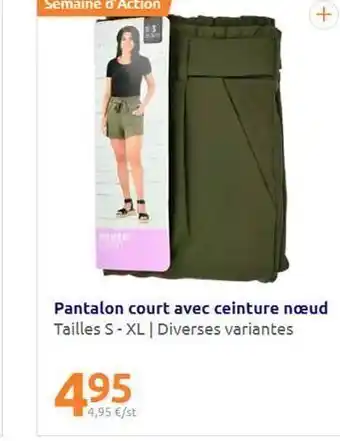 Action + 0. women pantalon court avec ceinture noud tailles s - xl diverses variantes 4,95 14,95 €/st offre