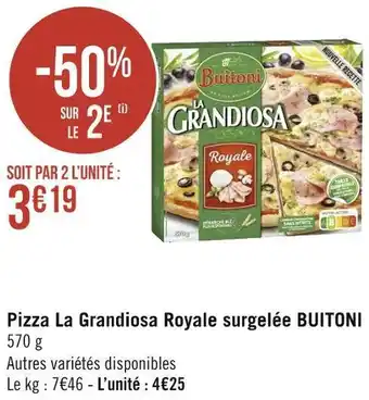 Géant Casino Buitoni pizza la grandiosa royale surgelée offre