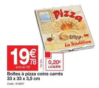 Promocash Boîtes à Pizza Cois Carrés 33 x 33 x 3,5 cm offre