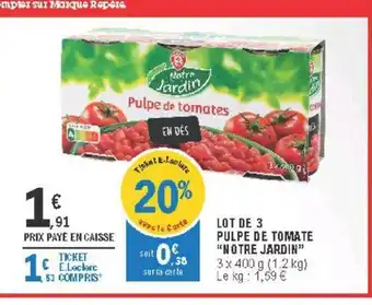 E.Leclerc Lot de 3 Pulpe de Tomate "Notre Jardin" offre
