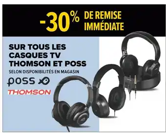Carrefour Thomson et poss bon plan sur tous les casques tv thomson et poss offre