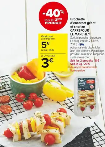 Carrefour Market Carrefour le marché brochette d’encornet géant et chorizo offre