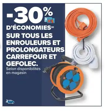 Carrefour Carrefour / gefolec bon plan sur tous les enrouleurs et prolongateurs carrefour et gefolec offre