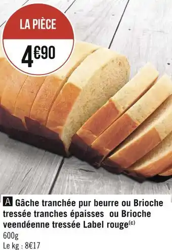 Géant Casino Gâche tranchée pur beurre ou brioche tressée tranches épaisses ou brioche veendéenne tressée label rouge offre