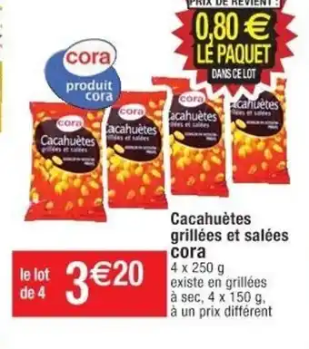 Cora x Carrefour Cacahuètes Grillées Et Salées offre