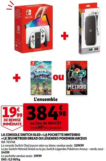 Auchan Nintendo la console switch oled + la pochette nintendo + le jeu metroid dread ou légendes pokemon arceus offre