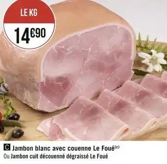 Géant Casino Le foué jambon blanc avec couenne offre