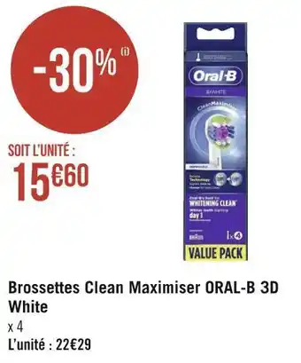 Géant Casino Oral-b brossettes clean maximiser 3d white offre